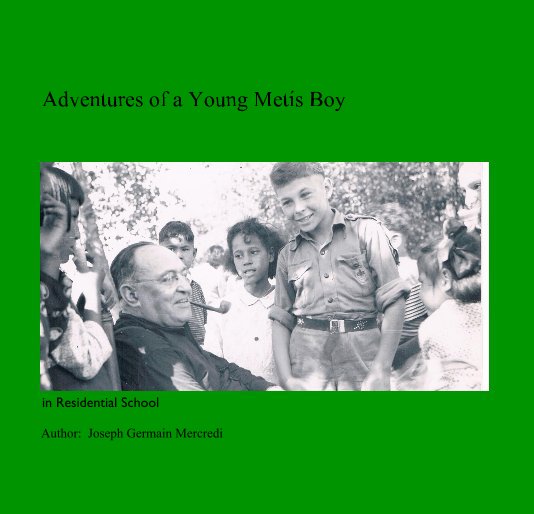 Ver Adventures of a Young Metís Boy por Author: Joseph Germain Mercredi