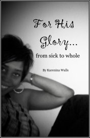 For His Glory.. from sick to whole book cover