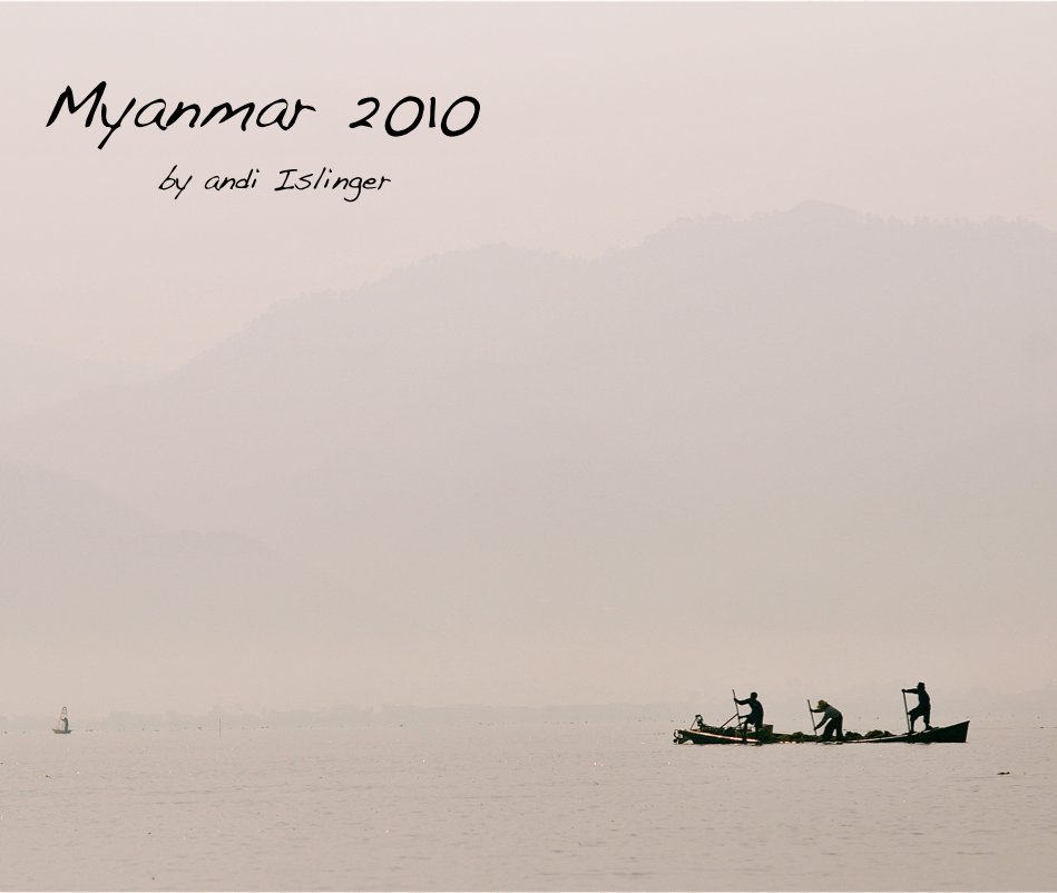 View Myanmar 2010 by andi Islinger by Andi Islinger