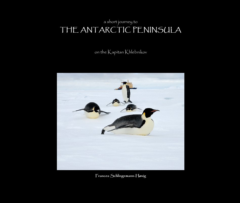 Ver a short journey to The Antarctic Peninsula por Frances Schlingemann-Hovig