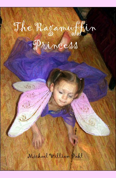 View The Ragamuffin Princess by Michael William Pahl