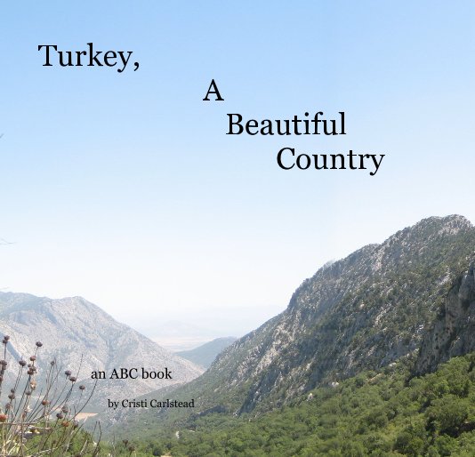 View Turkey, A Beautiful Country by Cristi Carlstead