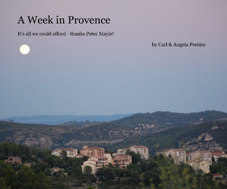 View A Week in Provence by Carl & Angela Pereira
