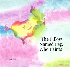 The Pillow Named Peg, Who Paints book cover