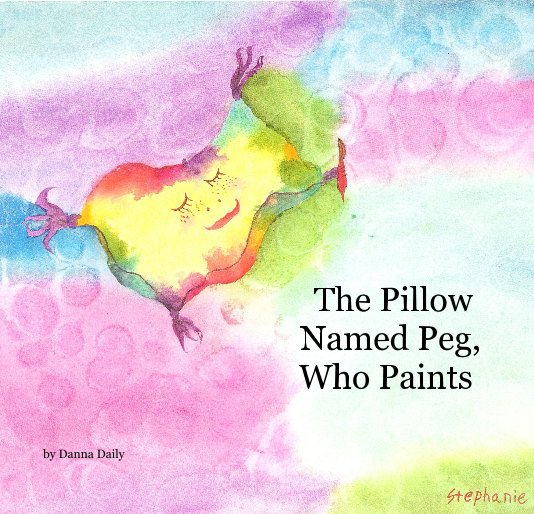 Visualizza The Pillow Named Peg, Who Paints di Danna Daily