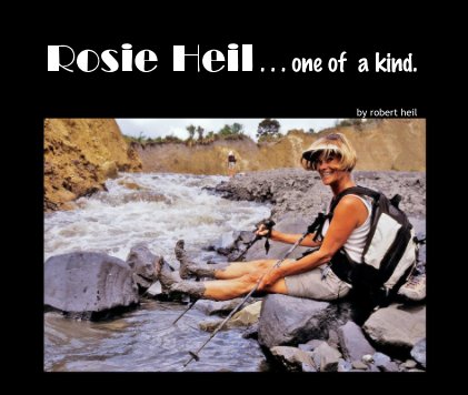 Rosie Heil . . . one of  a kind. book cover