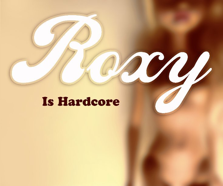 Ver Roxy is Hardcore por Susan Pierce Sloan