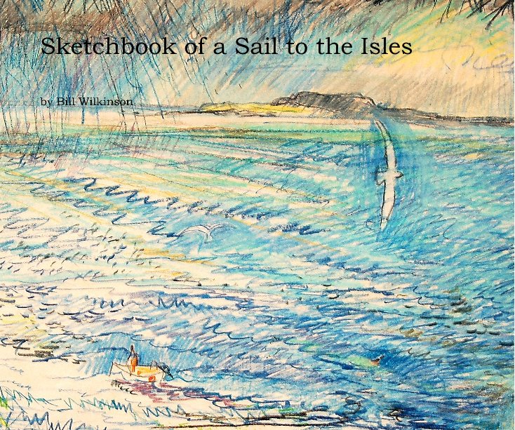 View Sketchbook of a Sail to the Isles by Bill Wilkinson
