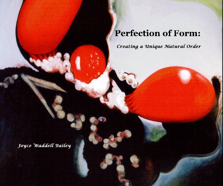 View Perfection of Form: by Joyce Waddell Bailey