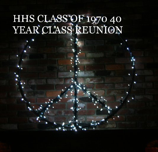 View HHS CLASS OF 1970 40 YEAR CLASS REUNION by fiestagal52