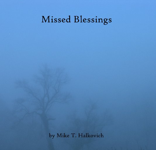 View Missed Blessings by Mike T. Halkovich