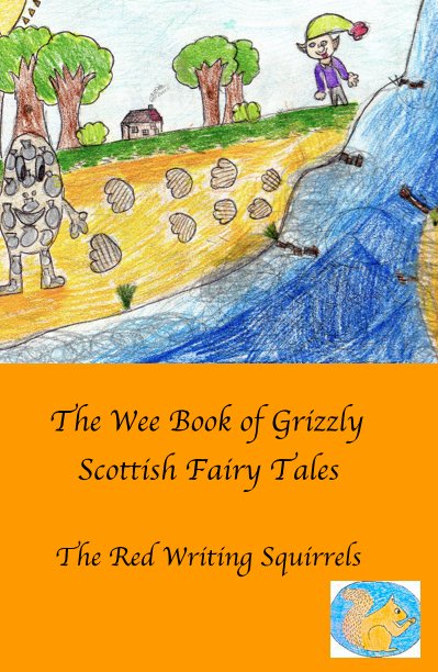 View The Wee Book of Grizzly Scottish Fairy Tales by The Red Writing Squirrels