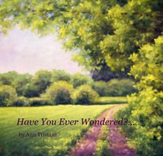 Have You Ever Wondered?... by Ann Tristani book cover
