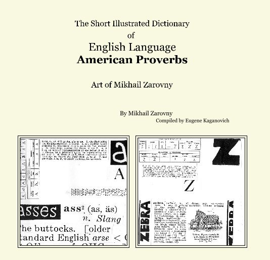 The Short Illustrated Dictionary of English Language American Proverbs nach Mikhail Zarovny Compiled by Eugene Kaganovich anzeigen