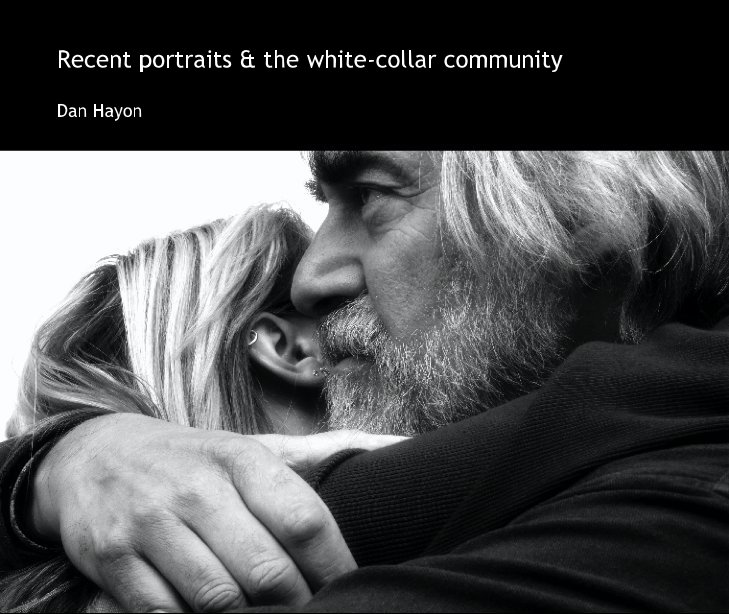 Ver Recent portraits & the white-collar community por Dan Hayon