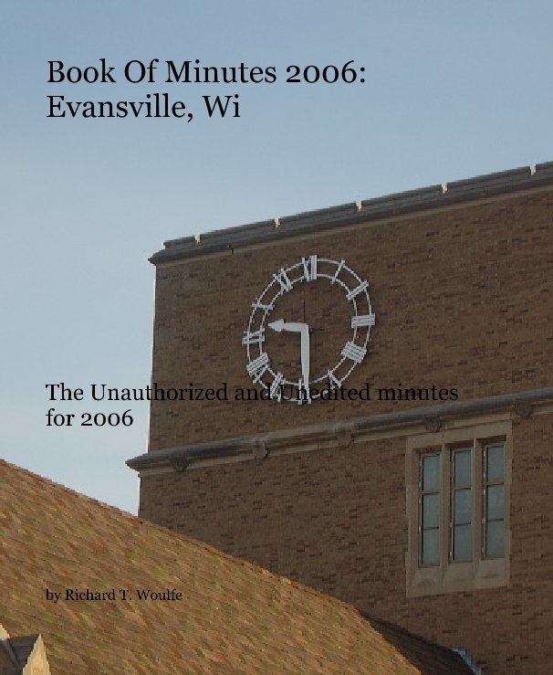 Book Of Minutes 2006: Evansville, Wi nach Richard T. Woulfe anzeigen