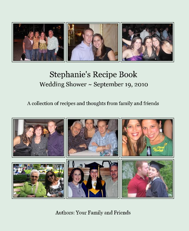 Ver Stephanie's Recipe Book Wedding Shower ~ September 19, 2010 por Authors: Your Family and Friends