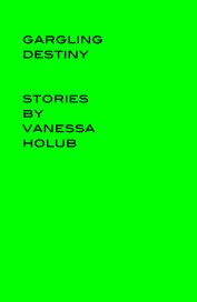 Gargling Destiny: Stories book cover