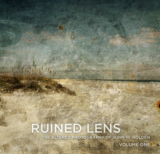 View Ruined Lens - Volume One by John W. Golden