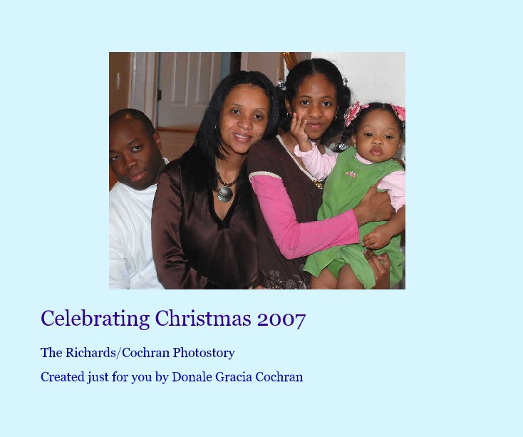 Ver Celebrating Christmas 2007 por Created just for you by Donale Gracia Cochran