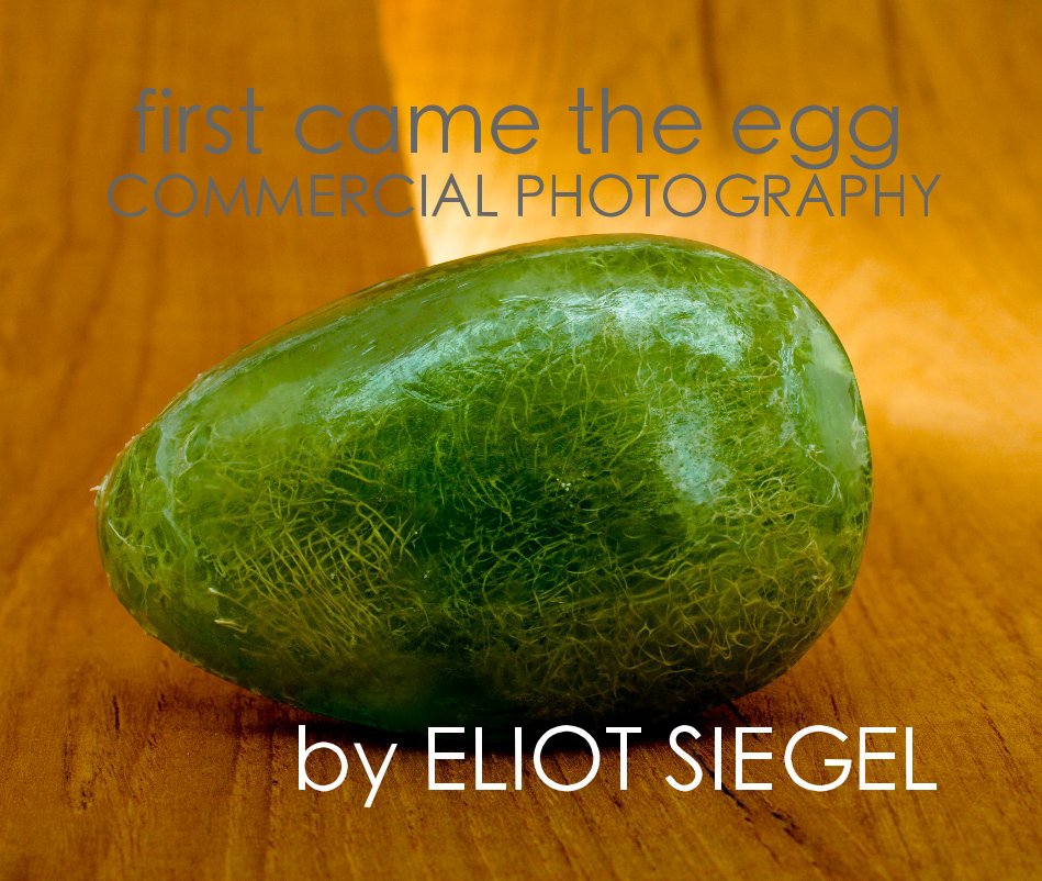Ver first came the egg COMMERCIAL PHOTOGRAPHY by ELIOT SIEGEL por PHOTOGRAPHY BY ELIOT SIEGEL