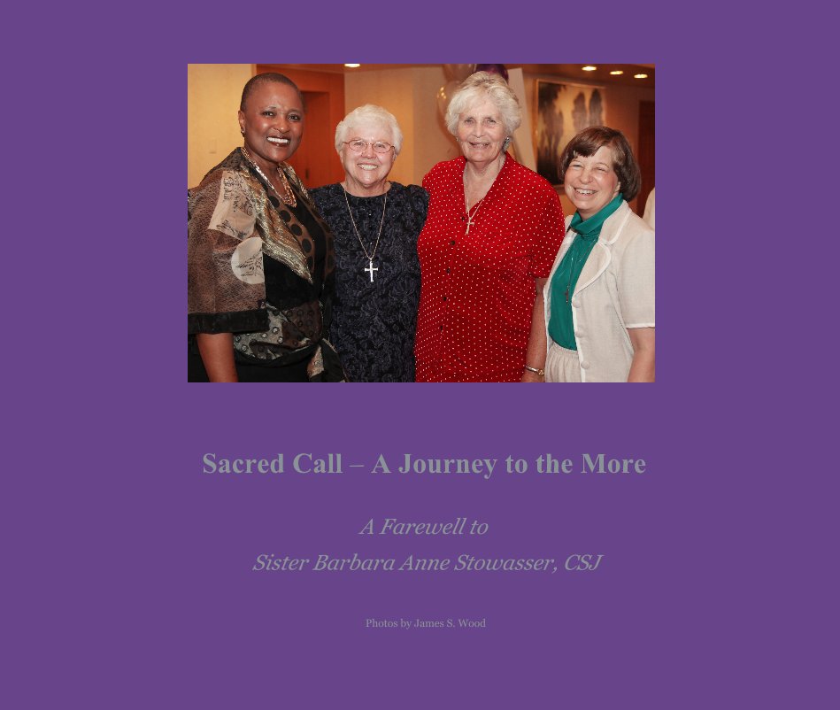 View A Farewell to Sister Barbara Anne Stowasser, CSJ by Photos by James S. Wood