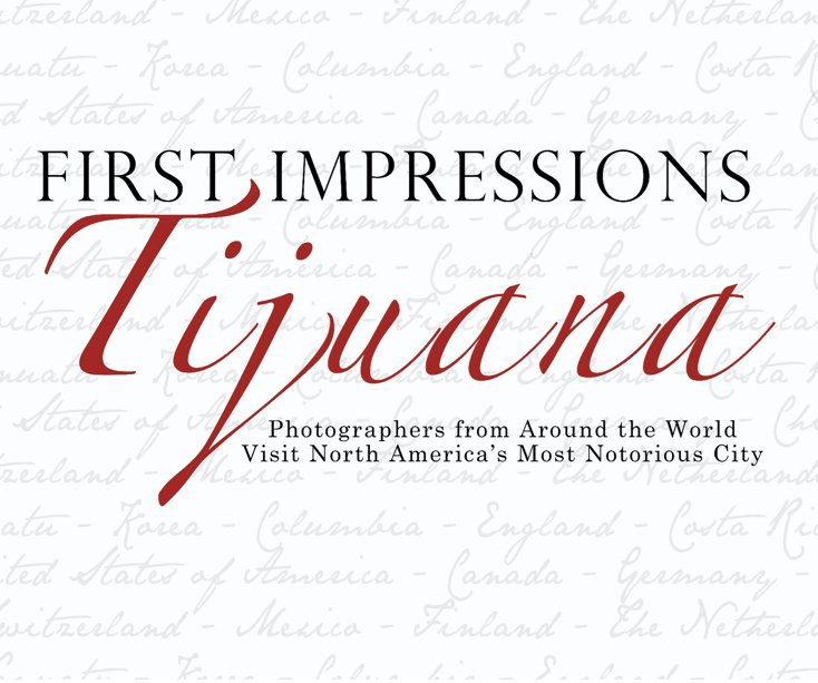 View Tijuana: First Impressions by Editor:  Wendy McAlpine