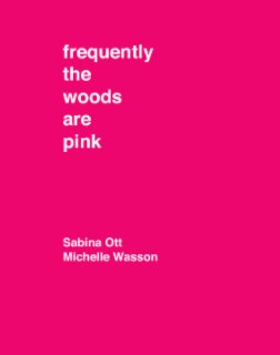 Frequently the Woods are Pink book cover