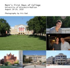 Matt's First Days of College Wisconsin-Madison     August 23-26, 2010 book cover