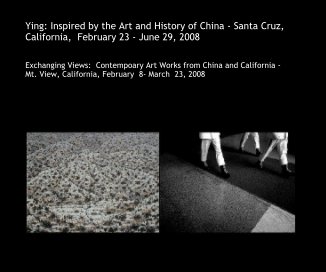 Ying: Inspired by the Art and History of China - Santa Cruz, California,  February 23 - June 29, 2008 book cover