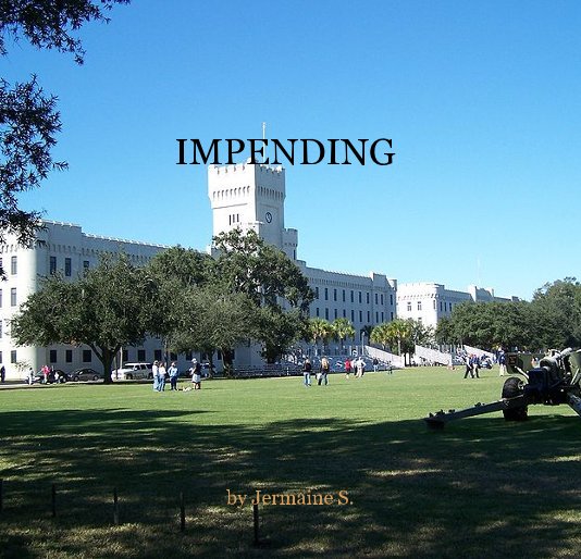 View IMPENDING by Jermaine S.