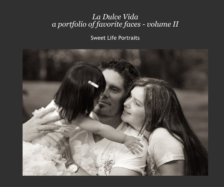 Bekijk La Dulce Vida
a portfolio of favorite faces - volume II op Sweet Life Portraits