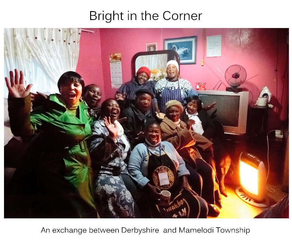 View Bright in the Corner by An exchange between Derbyshire and Mamelodi Township