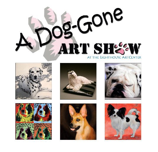View A Dog-Gone Art Show by Produced by Shannon Frezza, Katie Deits and Sean Guenette - Lighthouse ArtCenter
