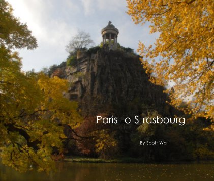 Paris to Strasbourg By Scott Wall book cover