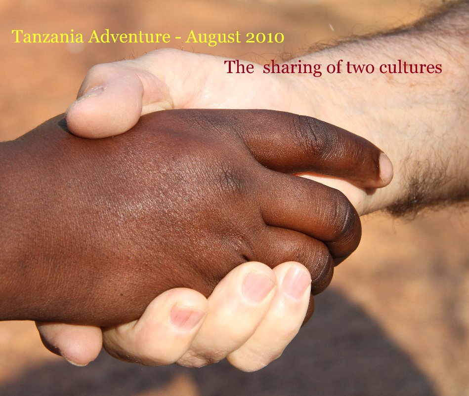 View Tanzania Adventure - August 2010 by The sharing of two cultures