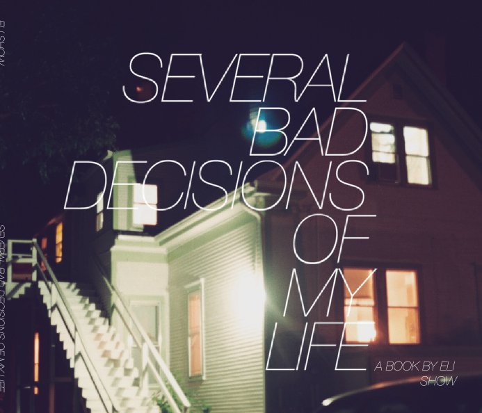 View Several bad decisions of my life by Eli Show
