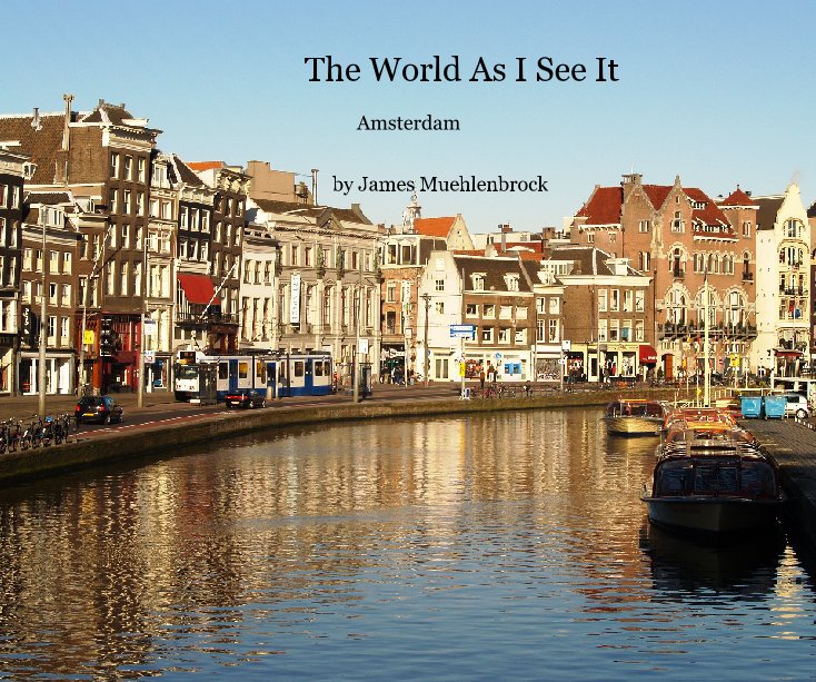 Visualizza The World As I See It di by James Muehlenbrock