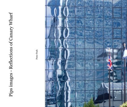 Pips images - Reflections of Canary Wharf book cover