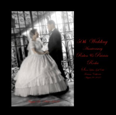 50th Wedding Anniversary Ruben & Patricia Rocha Sierra Lakes Golf Club Fontana, California August 29, 2010 book cover
