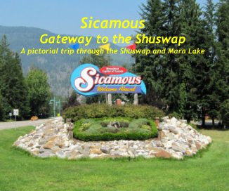 Sicamous Gateway to the Shuswap A pictorial trip through the Shuswap and Mara Lake book cover