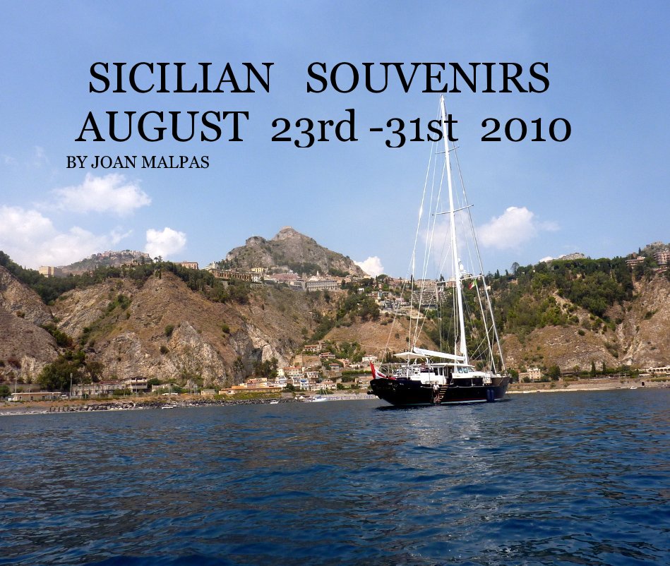 View SICILIAN SOUVENIRS AUGUST 23rd -31st 2010 by JOAN MALPAS