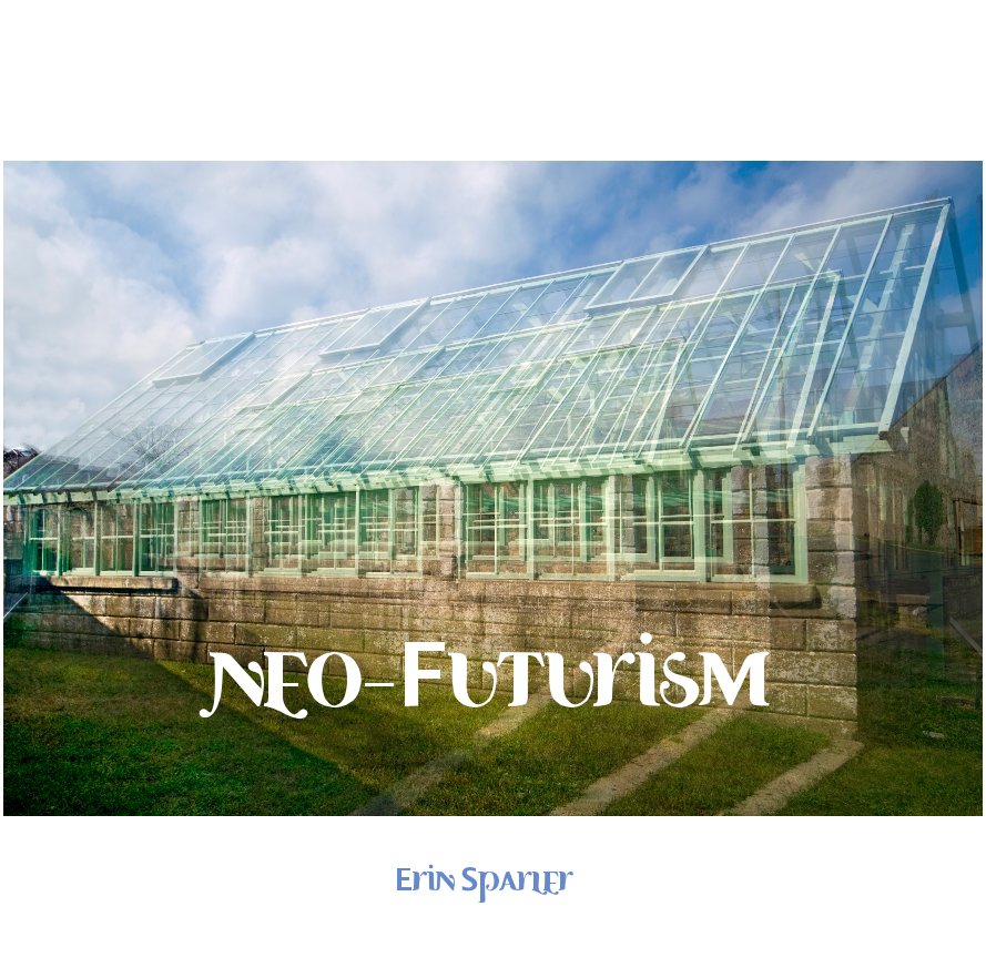 View Neo-Futurism by Erin Sparler