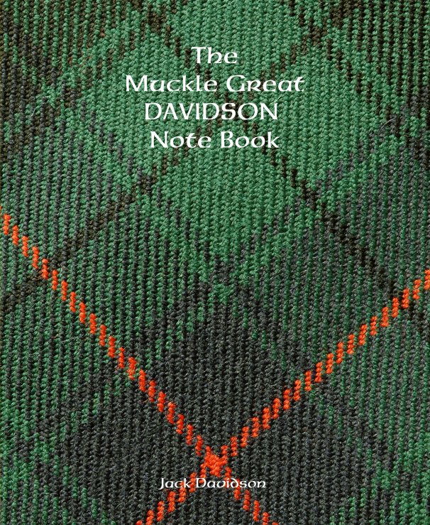 View The Muckle Great DAVIDSON Note Book by Jack Davidson