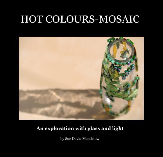 View HOT COLOURS-MOSAIC by Sue Davis-Mendelow