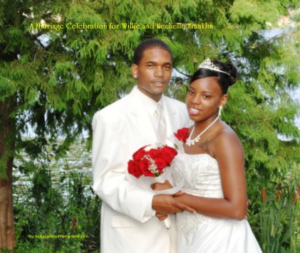A Marriage Celebration for Willie and Nechelle Franklin book cover