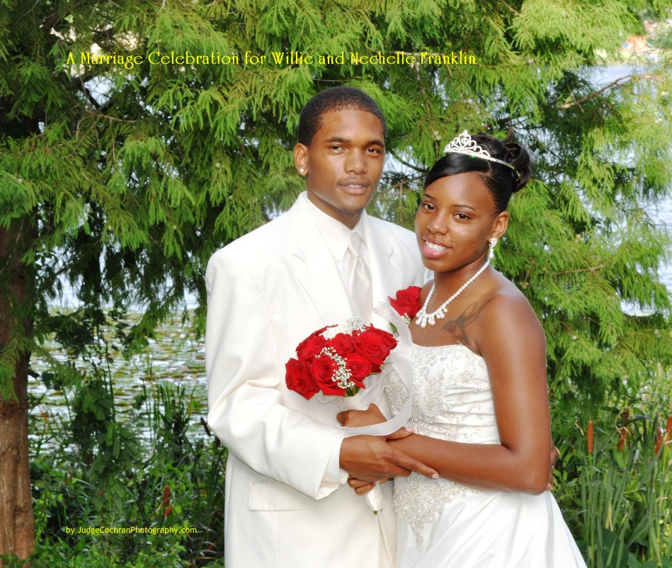 View A Marriage Celebration for Willie and Nechelle Franklin by JudgeCochranPhotography.com
