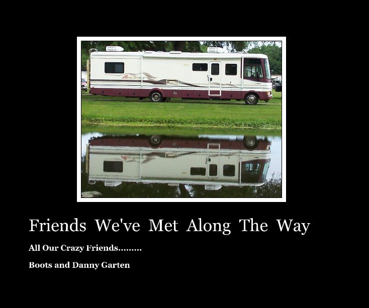 Friends We've Met Along The Way nach Boots and Danny Garten anzeigen