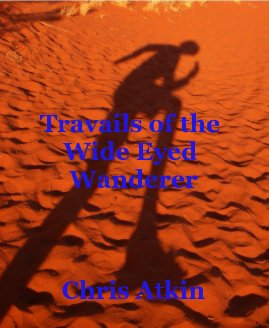 Travails of the Wide Eyed Wanderer Chris Atkin book cover