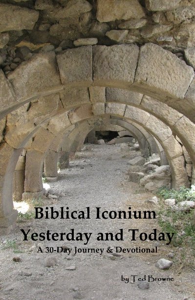View Biblical Iconium Yesterday and Today by Ted Browne